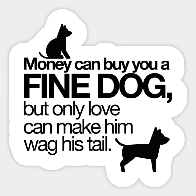 Money can buy you a fine dog? Sticker by hsf